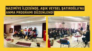Nazımiye İlçesinde, Aşık Veysel Şatıroğlu’nu Anma Programı Düzenlendi