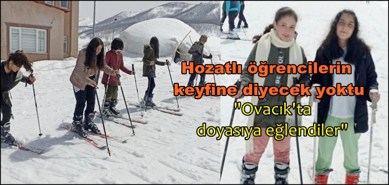 Hozatlı Öğrencilerin keyfine diyecek yoktu. “Ovacık’ta doyasıya eğlendiler”