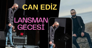 Can Ediz’den Günlerce Konuşulacak Lansman Gecesi