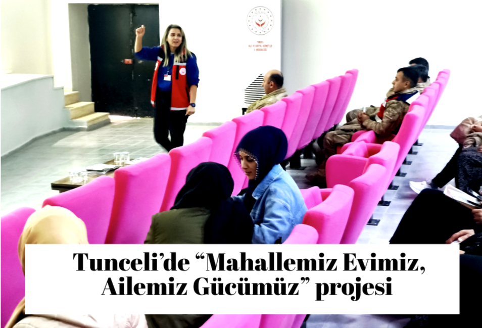 Tunceli’de “Mahallemiz Evimiz, Ailemiz Gücümüz” projesi