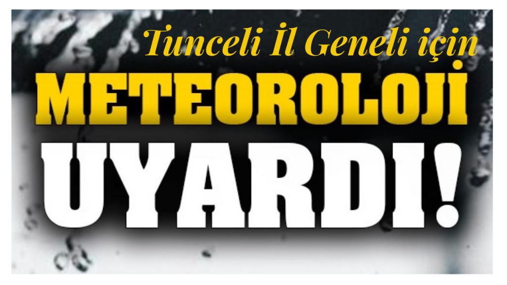 Tunceli  İl Geneli İçin Kuvvetli Kar Yağışı Uyarısı