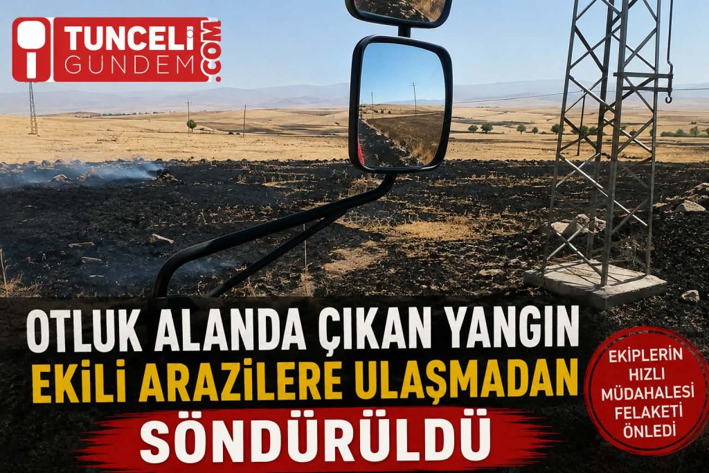Tunceli’de otluk yangını ekili arazilere ulaşmadan söndürüldü